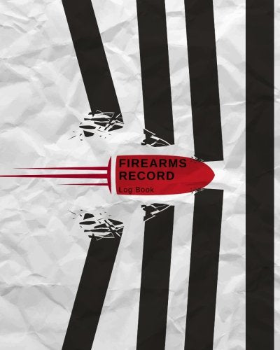 Firearms Record Log Book: Inventory, Acquisition & Disposition Record Book | Owners Keep All The Details Of Your Guns In One Pla-new