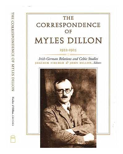 The Correspondence of Myles Dillon, 19231925: IrishGerman Relations and Celtic Studies,Used