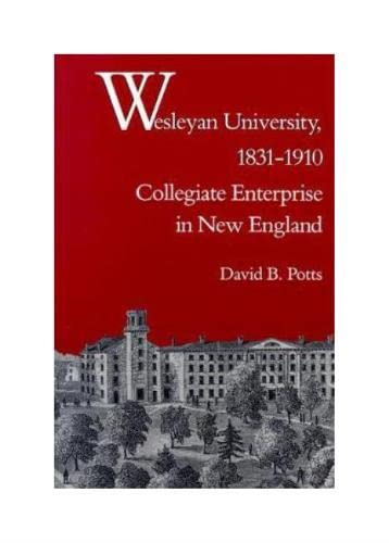 Wesleyan University, 18311910: Collegiate Enterprise In New England,Used