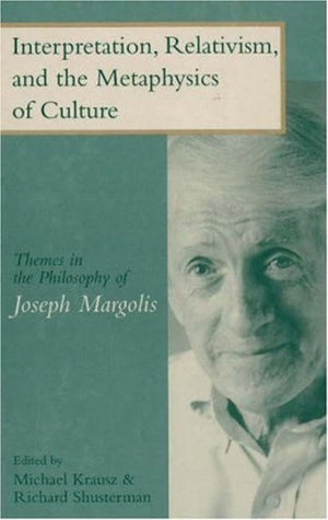 Interpretation, Relativism, and the Metaphysics of Culture,Used