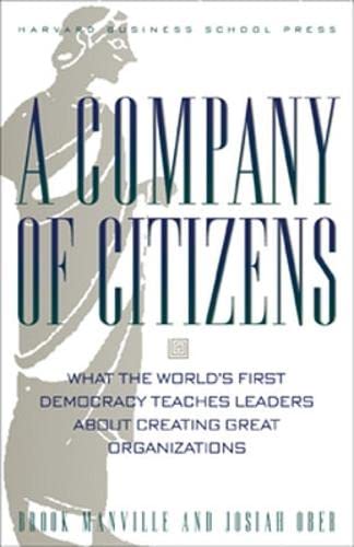 A Company of Citizens: What the World's First Democracy Teaches Leaders About Creating Great Organizations,Used