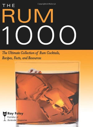 The Rum 1000: The Ultimate Collection of Rum Cocktails, Recipes, Facts, and Resources (Bartender Magazine),Used