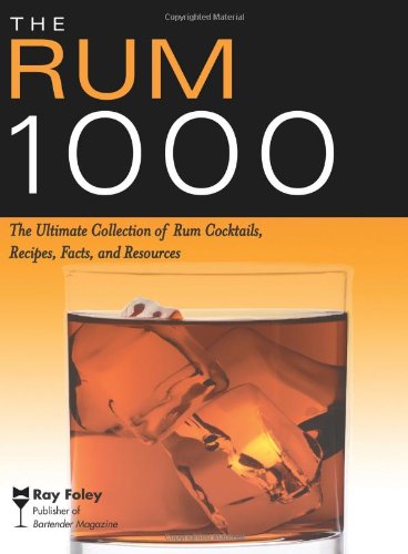 The Rum 1000: The Ultimate Collection of Rum Cocktails, Recipes, Facts, and Resources (Bartender Magazine),Used