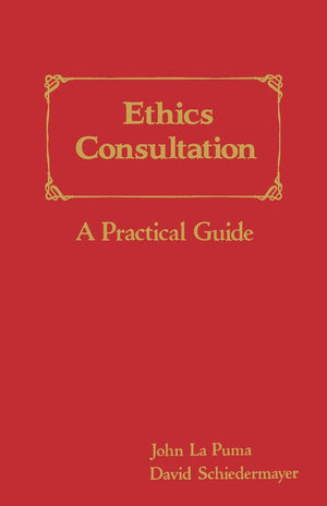 Ethics Consultation: A Practical Guide: A Practical Guide,New