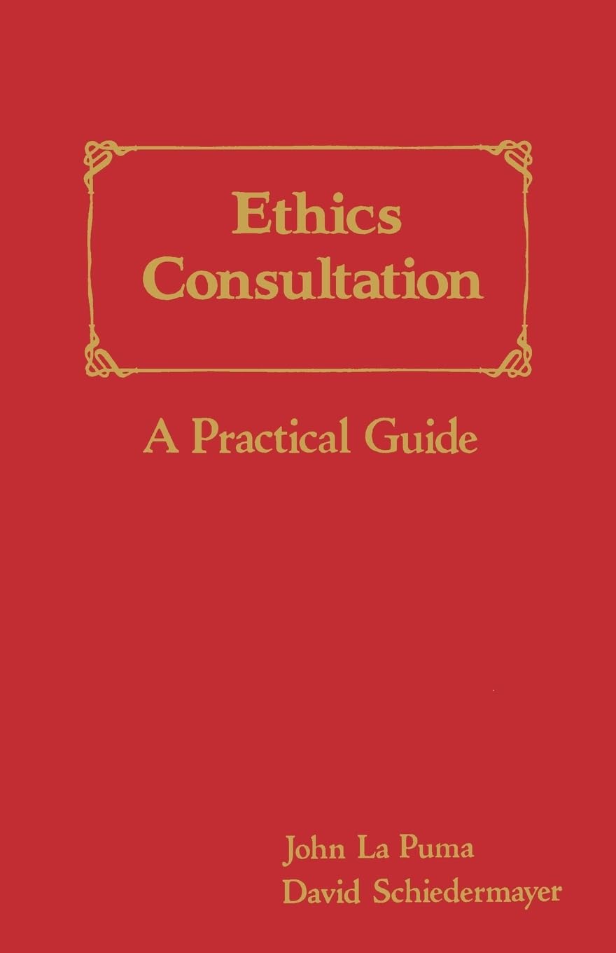 Ethics Consultation: A Practical Guide: A Practical Guide,New