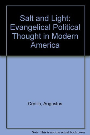 Salt and Light: Evangelical Political Thought in Modern America,Used