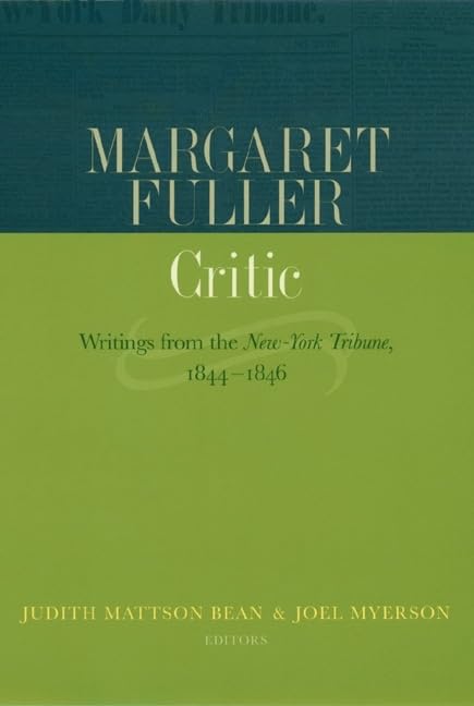 Margaret Fuller, Critic: Writings from the New York Tribune 18441846,Used