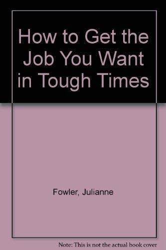 How to Get the Job You Want in Tough Times,Used
