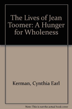 The Lives Of Jean Toomer: A Hunger For Wholeness,Used