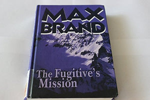 Fugitive's Mission, The: A Western Trio, Large Print Edition,Used