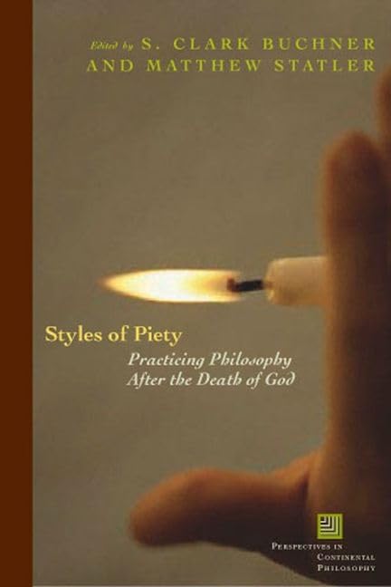 Styles of Piety: Practicing Philosophy after the Death of God (Perspectives in Continental Philosophy),Used