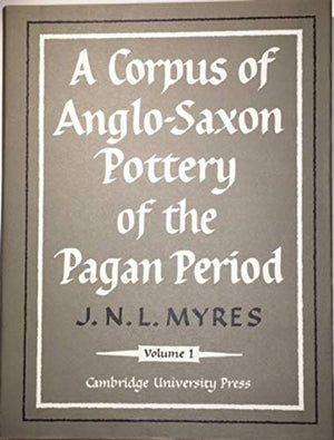 A Corpus of AngloSaxon Pottery 2 Volume Set (Gulbenkian Archaeological Series),Used
