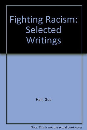 Fighting Racism: Selected Writings,Used