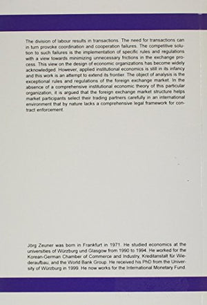 The Institutional Economics of the Foreign Exchange Market : A Comparison of the Present Market Structure With Alternative Arran,Used