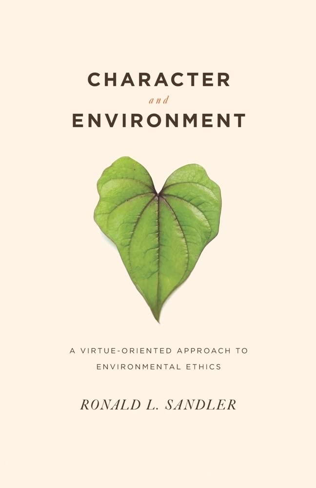 Character and Environment: A Virtueoriented Approach to Environmental Ethics,Used