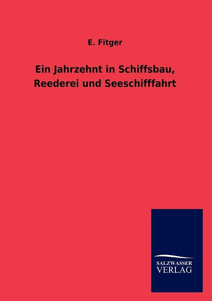 Ein Jahrzehnt in Schiffsbau, Reederei Und Seeschifffahrt (German Edition),Used