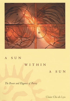A Sun Within a Sun: The Power and Elegance of Poetry,Used