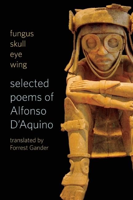 Fungus Skull Eye Wing: Selected Poems Of Alfonso D?Aquino,Used