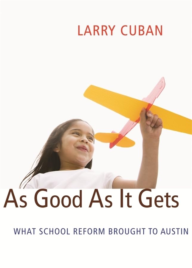 As Good As It Gets: What School Reform Brought to Austin,New