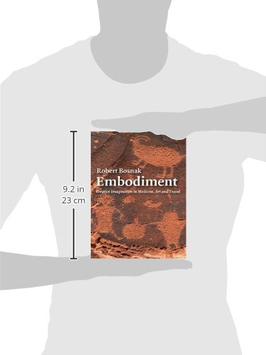 Embodiment: Creative Imagination In Medicine, Art And Travel