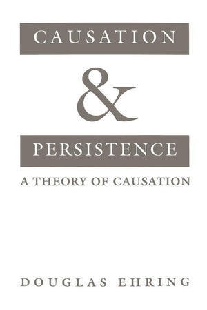 Causation and Persistence: A Theory of Causation,Used