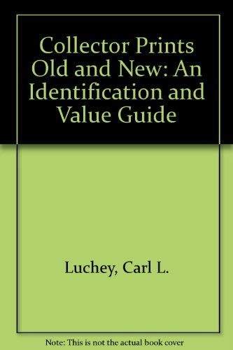 Collector Prints Old And New: An Identification And Value Guide-used