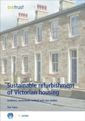 Sustainable Refurbishment of Victorian Housing: Guidance, Assessment Method and Case Studies (FB 14),Used