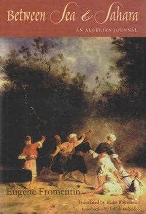 Between Sea And Sahara: An Algerian Journal,Used