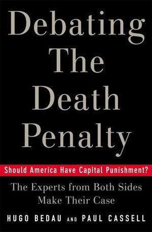 Debating the Death Penalty: Should America Have Capital Punishment? The Experts on Both Sides Make Their Best Case,Used