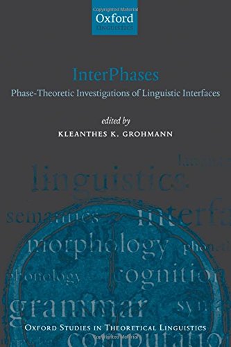 Interphases: Phasetheoretic Investigations Of Linguistic Interfaces (Oxford Studies In Theoretical Linguistics),Used