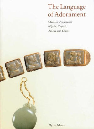 The Language of Adornment: Chinese Ornaments of Jade, Crystal, Amber and Glass from the Neolithic Period to the Qing Dynasty,Used