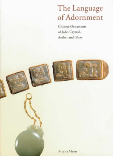 The Language of Adornment: Chinese Ornaments of Jade, Crystal, Amber and Glass from the Neolithic Period to the Qing Dynasty,Used