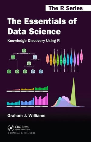 The Essentials of Data Science: Knowledge Discovery Using R: Knowledge Discovery Using R (Chapman & Hall/CRC The R Series),Used