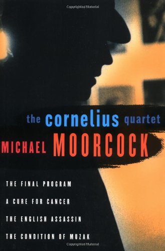 The Cornelius Quartet: The Final Program, A Cure for Cancer, The English Assassin, The Condition of Muzak (Final Programme),New