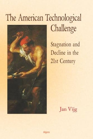 The American Technological Challenge: Stagnation and Decline in the 21st Century,Used
