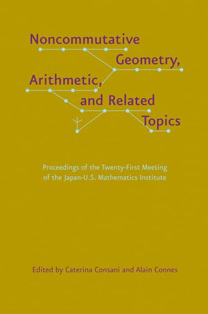 Noncommutative Geometry, Arithmetic, And Related Topics: Proceedings Of The Twentyfirst Meeting Of The Japanu.S. Mathematics I