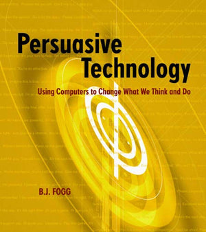 Persuasive Technology: Using Computers to Change What We Think and Do (Interactive Technologies),Used