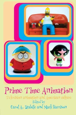 Prime Time Animation: Television Animation and American Culture,New