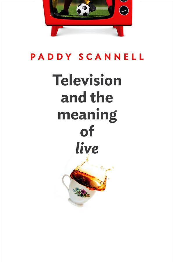 Television And The Meaning Of 'Live': An Enquiry Into The Human Situation,Used