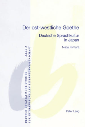 Der ostwestliche Goethe: Deutsche Sprachkultur in Japan (Deutschostasiatische Studien zur interkulturellen Literaturwissenscha,Used