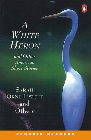 White Heron and Other American Stories (Penguin Readers, Level 2),New