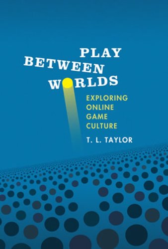 Play Between Worlds: Exploring Online Game Culture,Used