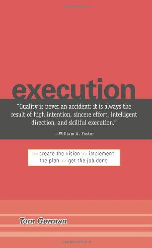 Execution: Create the Vision. Implement the Plan. Get the Job Done.,New