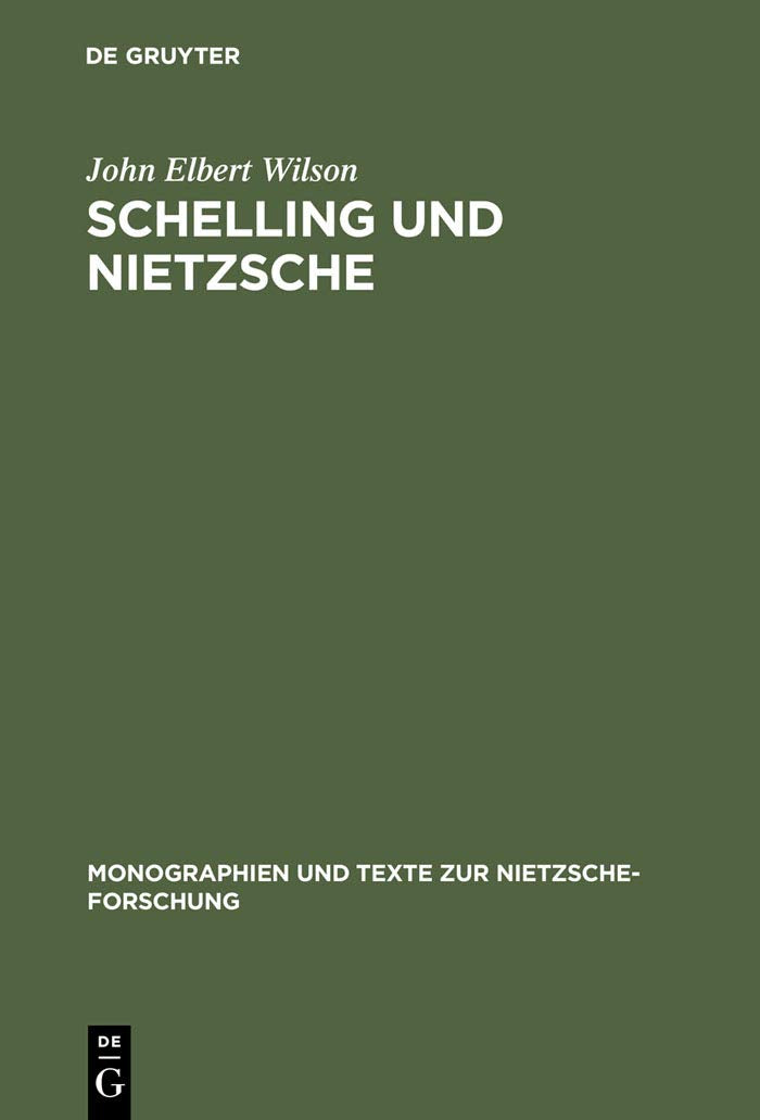 Schelling Und Nietzsche: Zur Auslegung Der Frhen Werke Friedrich Nietzsches (Monographien Und Texte Zur Nietzscheforschung, 33),Used