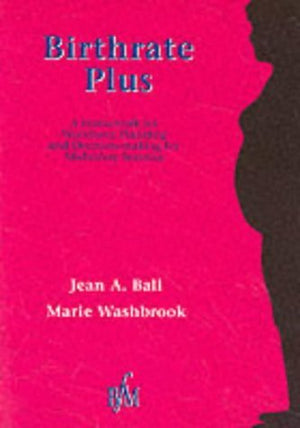 Birthrate Plus: A Framework for Workforce Planning and DecisionMaking for Midwifery Services,Used