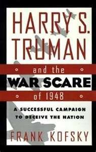 Harry S. Truman And The War Scare Of 1948: A Successful Campaign To Deceive The Nation
