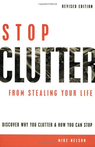 Stop Clutter From Stealing Your Life: Discover Why You Clutter & How You Can Stop,Used