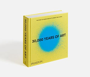 30,000 Years Of Art: The Story Of Human Creativity Across Time & Space-used