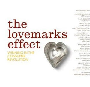 The Lovemarks Effect: Winning In The Consumer Revolution,Used
