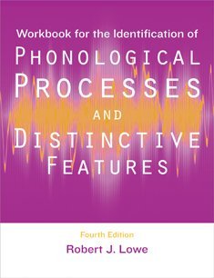Workbook for the Identification of Phonological Processes and Distinctive Features,New